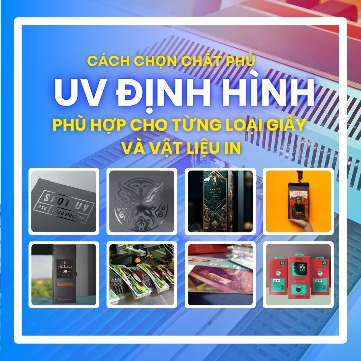 Cách chọn chất phủ UV định hình phù hợp cho từng loại giấy và vật liệu in