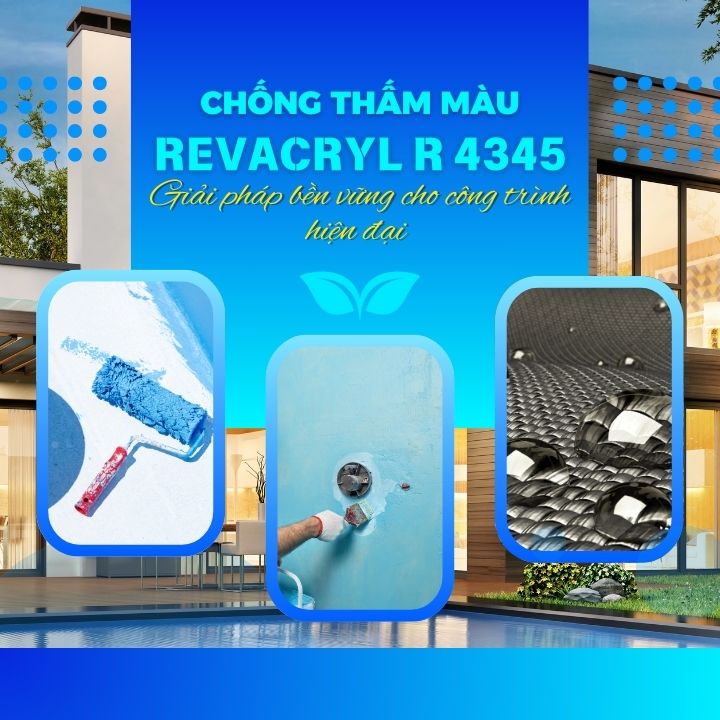 Chống thấm màu Revacryl R 4345 – Giải pháp bền vững cho công trình hiện đại 