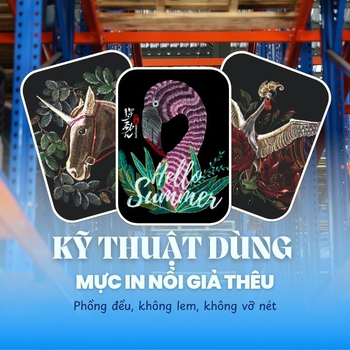 Kỹ thuật dùng mực in nổi giả thêu phồng đều, không lem, không vỡ nét