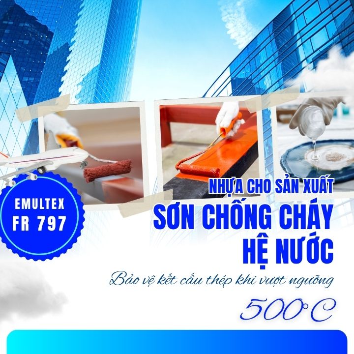 Nhựa cho sản xuất sơn chống cháy hệ nước – Bảo vệ kết cấu thép khi vượt ngưỡng 500°C